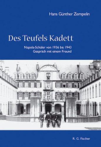 Des Teufels Kadett. Napola-Schüler von 1936 bis 1943. Gespräch mit einem Freund.