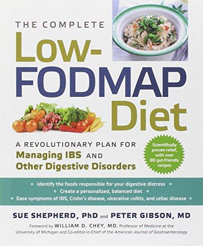 The Complete Low-Fodmap Diet: A Revolutionary Plan for Managing Ibs and Other Digestive Disorders