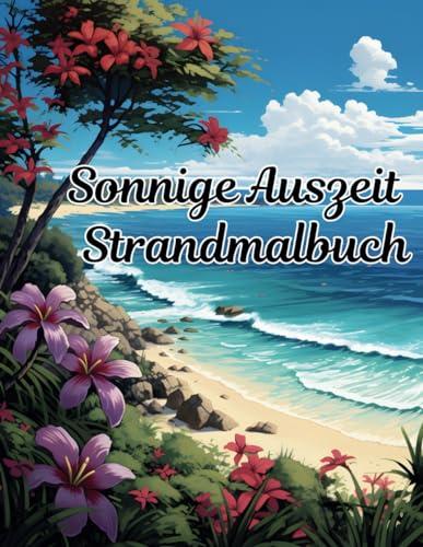 Sonnige Auszeit: Strandmalbuch für Erwachsene – Ein Malurlaub mit 54 traumhaften Strandkulissen