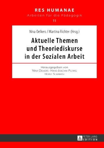 Aktuelle Themen und Theoriediskurse in der Sozialen Arbeit (Res Humanae - Arbeiten für die Pädagogik)