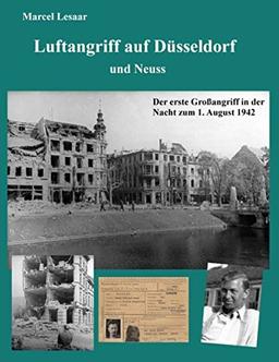 Luftangriff auf Düsseldorf und Neuss: Der erste Großangriff in der Nacht zum 1. August 1942