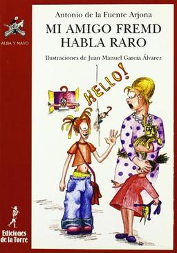 Mi amigo Fremd habla raro (Alba y mayo, teatro, Band 12)