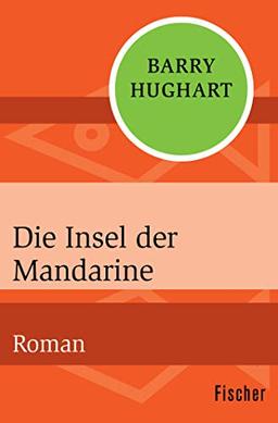 Die Insel der Mandarine: Roman