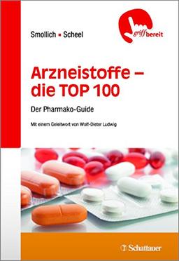 Arzneistoffe - die TOP 100: Der Pharmako-Guide (griffbereit)