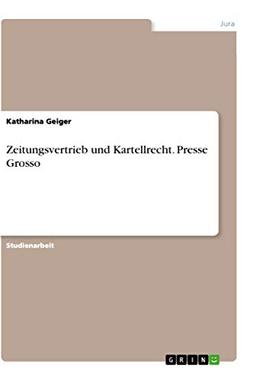 Zeitungsvertrieb und Kartellrecht. Presse Grosso