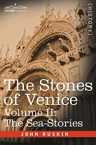 The Stones of Venice - Volume II: The Sea Stories