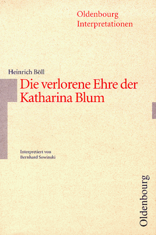 Oldenbourg Interpretationen, Bd.67, Die verlorene Ehre der Katharina Blum