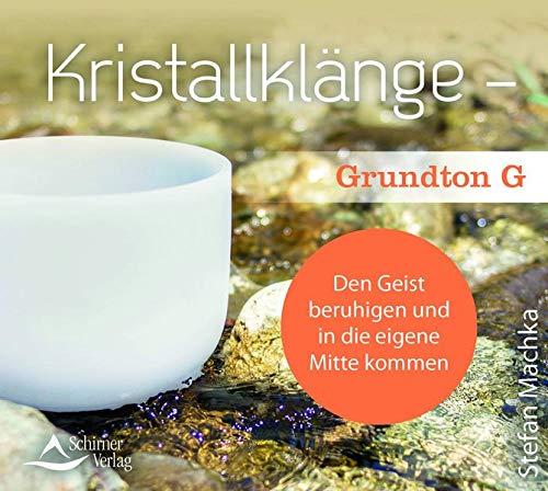 CD Kristallklänge – Grundton G: Den Geist beruhigen und in die eigene Mitte kommen