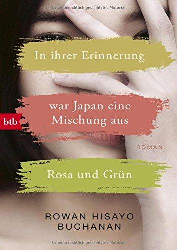 In ihrer Erinnerung war Japan eine Mischung aus Rosa und Grün: Roman