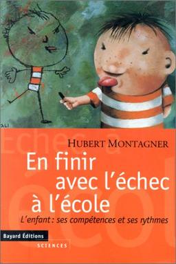 En finir avec l'échec scolaire : l'enfant, ses compétences et ses rythmes