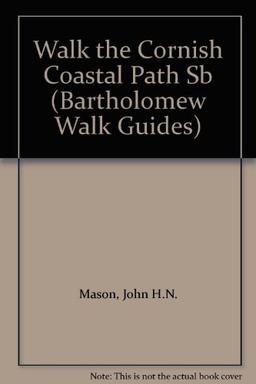 Walk the Cornish Coastal Path (Bartholomew Walk Guides)