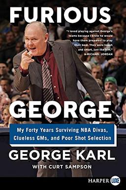 Furious George: My Forty Years Surviving NBA Divas, Clueless GMs, and Poor Shot Selection