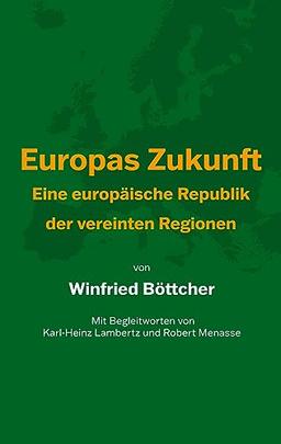 Europas Zukunft: Eine europäische Republik der vereinten Regionen