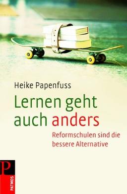 Lernen geht auch anders: Reformschulen sind die bessere Alternative