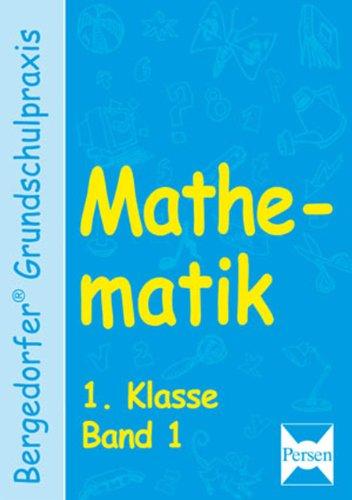 Mathematik 1 Klasse. Band 1: 1. Schuljahr