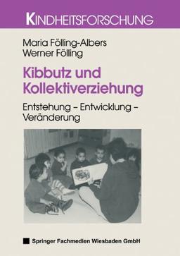 Kibbutz Und Kollektiverziehung: Entstehung - Entwicklung - Veränderung (Kindheitsforschung)