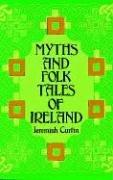 Myths and Folk Tales of Ireland (Celtic, Irish)