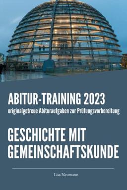 Abitur-Training Geschichte mit Gemeinschaftskunde: Übungsheft mit originalgetreuen Abituraufgaben zur Prüfungsvorbereitung