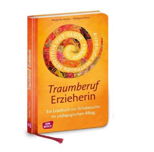 Traumberuf Erzieherin - Ein Lesebuch zur Schatzsuche im pädagogischen Alltag