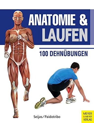 Anatomie & Laufen: 100 Dehnübungen