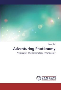 Adventuring Photönomy: Philosophy→Phenomenology→Photönomy