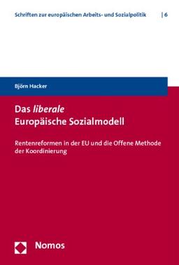 Das liberale Europäische Sozialmodell: Rentenreformen in der EU und die Offene Methode der Koordinierung