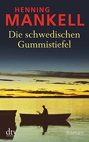 Die schwedischen Gummistiefel: Roman