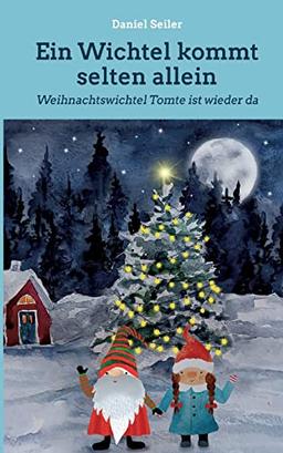 Ein Wichtel kommt selten allein: Weihnachtswichtel Tomte ist wieder da