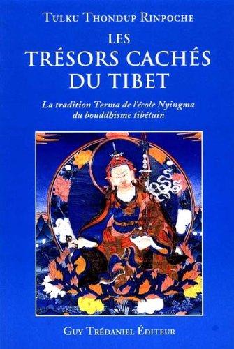 Les trésors cachés du Tibet : la tradition terma de l'école nyingma du bouddhisme tibétain