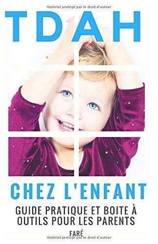 TDAH chez l’enfant : guide pratique et boite à outils pour les parents