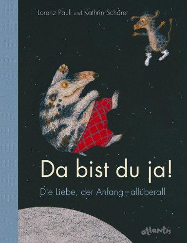 Da bist du ja!: Die Liebe, der Anfang - allüberall