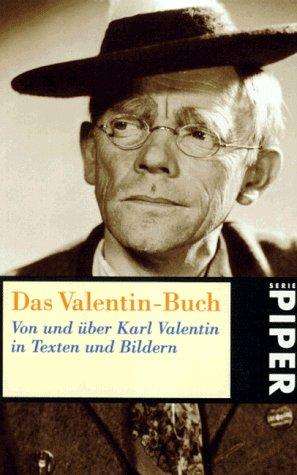 Das Valentin - Buch. Von und über Karl Valentin in Texten und Bildern.