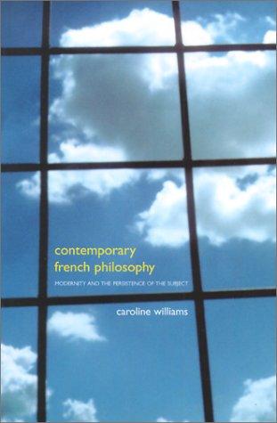 Contemporary French Philosophy: Modernity and the Persistence of the Subject