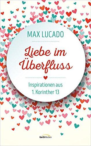 Liebe im Überfluss: Inspirationen aus 1. Korinther 13.