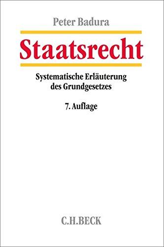 Staatsrecht: Systematische Erläuterung des Grundgesetzes für die Bundesrepublik Deutschland