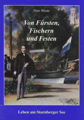 Von Fürsten, Fischern und Festen - Leben am Starnberger See