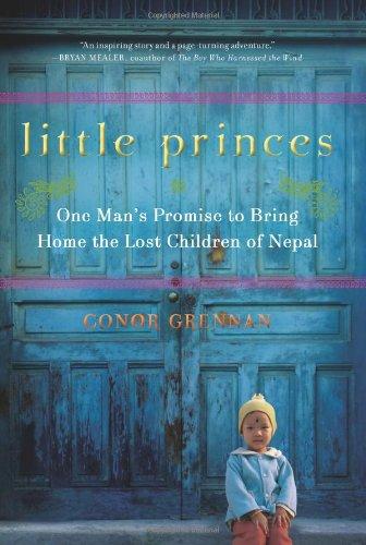 Little Princes: One Man's Promise to Bring Home the Lost Children of Nepal