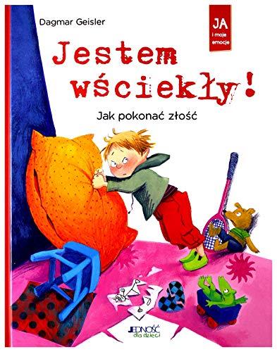 Jestem wĹciekĹy! Jak pokonać zĹoĹć - Dagmar Geisler (twarda) [KSIĄĹťKA]