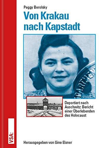 Von Krakau nach Kapstadt: Deportiert nach Auschwitz: Bericht einer Überlebenden des Holocaust