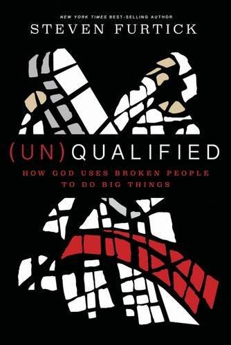 (Un) Qualified: How God Uses Broken People to Do Big Things