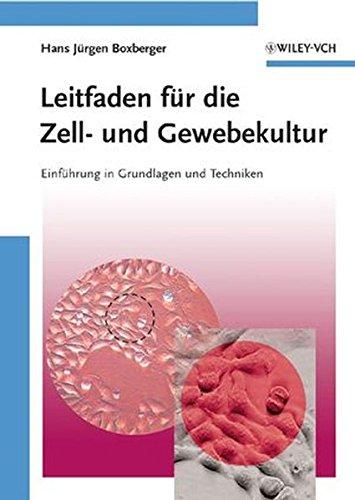 Leitfaden für die Zell- und Gewebekultur: Einführung in Grundlagen und Techniken: Einfuhrung in Grundlagen Und Techniken