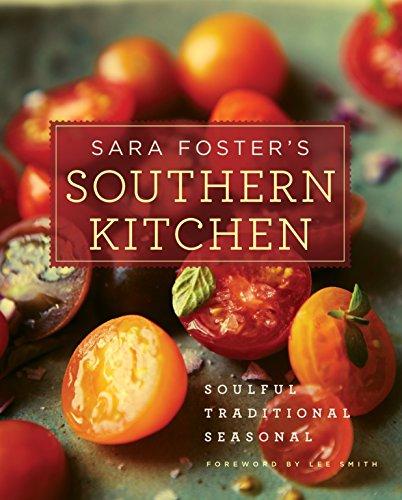 Sara Foster's Southern Kitchen: Soulful, Traditional, Seasonal