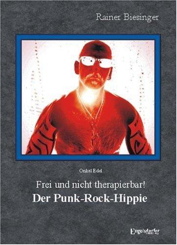 Onkel Edel - Frei und nicht therapierbar! Der Punk-Rock-Hippie