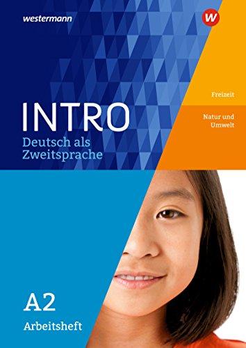 INTRO Deutsch als Zweitsprache: Arbeitsheft A2: Freizeit/Natur und Umwelt