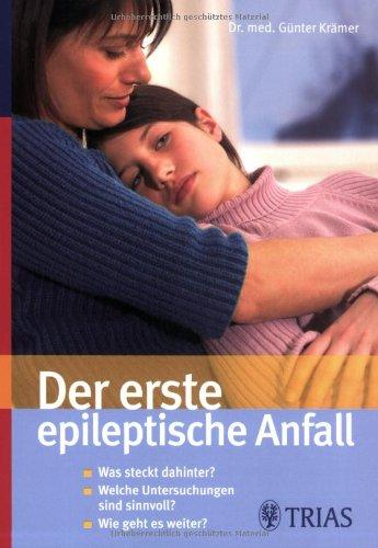 Der erste epileptische Anfall: Was steckt dahinter? Welche Untersuchenungen sind sinnvoll? Wie geht es weiter?