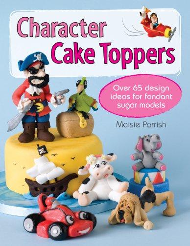 Character Cake Toppers: Over 65 Design Ideas for Sugar Fondant Models