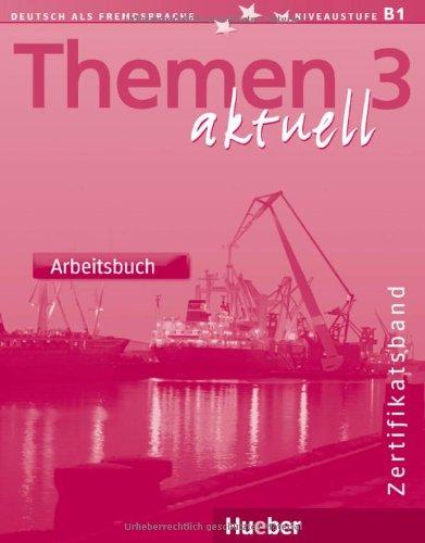 Themen aktuell 3 - Zertifikatsband: Deutsch als Fremdsprache / Arbeitsbuch: Deutsch als Fremdsprache. Niveaustufe A 3: Vol 6