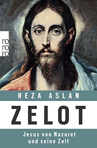 Zelot: Jesus von Nazaret und seine Zeit