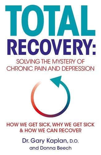 Total Recovery: Solving the Mystery of Chronic Pain and Depression