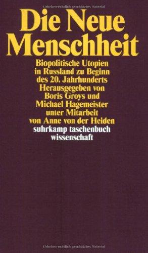 Die Neue Menschheit: Biopolitische Utopien in Russland zu Beginn des 20. Jahrhunderts (suhrkamp taschenbuch wissenschaft)